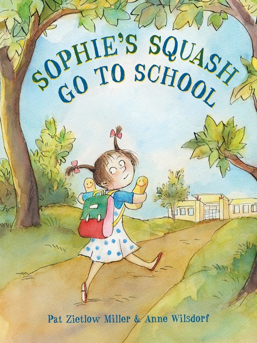 Title details for Sophie's Squash Go to School by Pat Zietlow Miller - Wait list